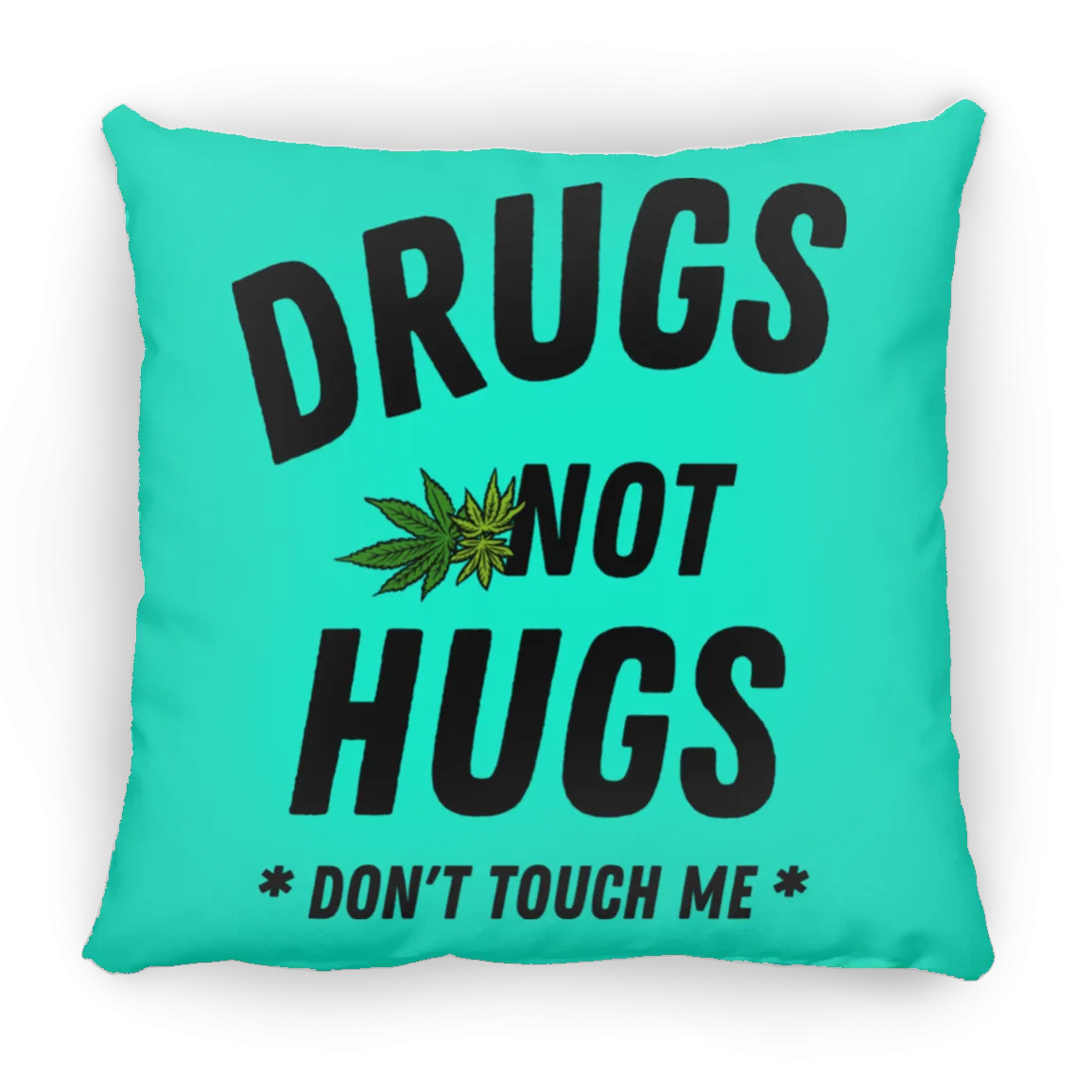 Drugs Not Hugs Pillow (Medium)
